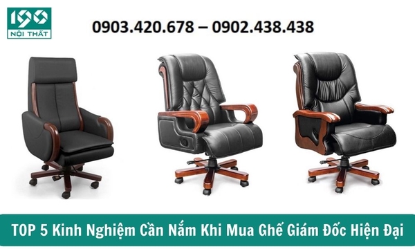 TOP 5 Kinh Nghiệm Cần Nắm Khi Mua Ghế Giám Đốc Hiện Đại