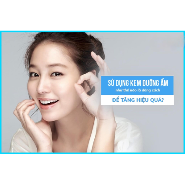 4 bí quyết tăng hiệu quả kem dưỡng ẩm để da luôn mịn mượt, đàn hồi