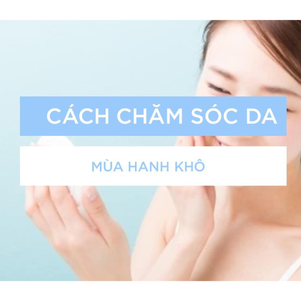 6 tuyệt chiêu chăm sóc da khi thời tiết hanh khô
