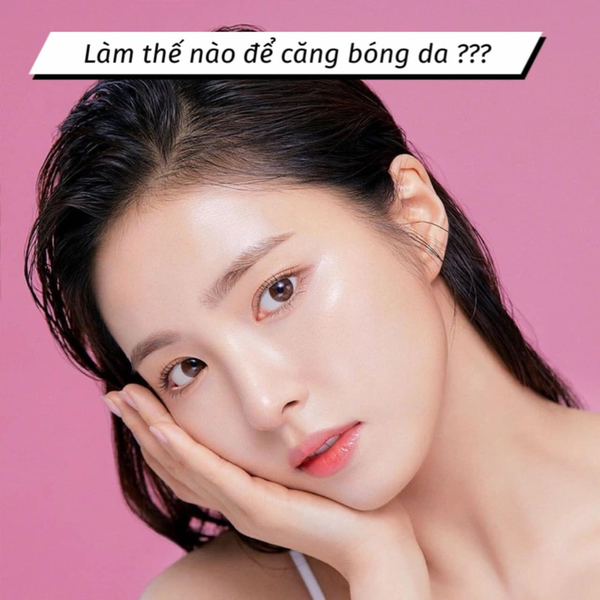 Làm thế nào để sở hữu làn da căng bóng???