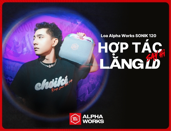 Alpha Works SONIK 120 Chính Thức Bắt Tay Cùng Rapper Lăng LD