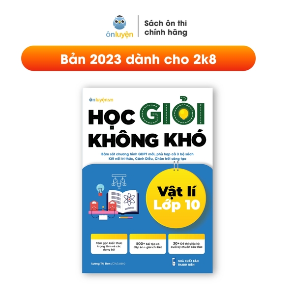 Sách lớp 10- Học giỏi không khó môn Lí lớp 10- Dùng cho cả 3 sách Kết nối, Cánh diều, Chân trời - Nhà sách Ôn luyện