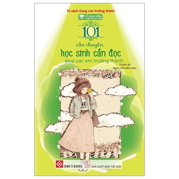 Kỹ Năng Sống Dành Cho Học Sinh - 101 Câu Chuyện Học Sinh Cần Đọc Giúp Các Em Trưởng Thành
