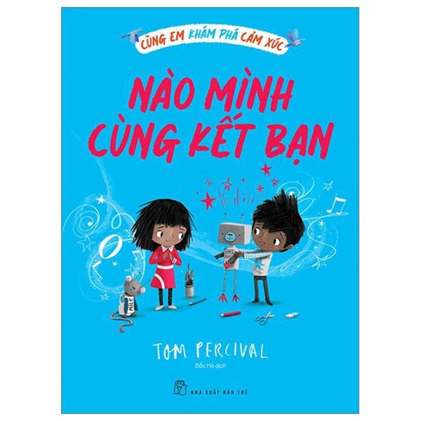 Cùng Em Khám Phá Cảm Xúc - Nào Mình Cùng Kết Bạn