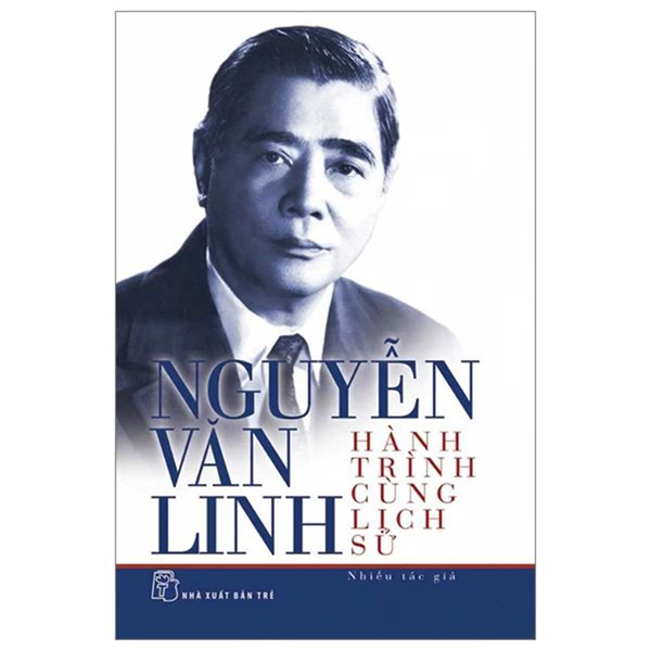 Nguyễn Văn Linh - Hành Trình Cùng Lịch Sử