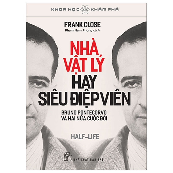 Khoa Học Khám Phá - Nhà Vật Lý Hay Siêu Điệp Viên - Bruno Pontecorvo Và Hai Nửa Cuộc Đời