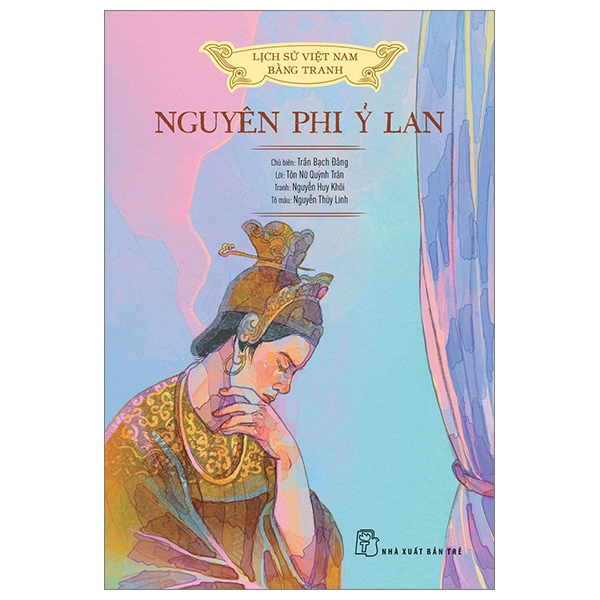 Lịch Sử Việt Nam Bằng Tranh - Nguyên Phi Ỷ Lan (Bản Màu, Bìa Cứng)