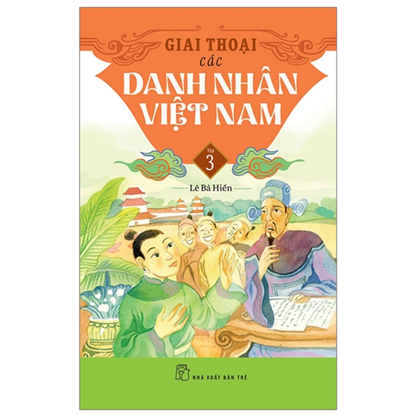 Giai Thoại Các Danh Nhân Việt Nam Tập 3
