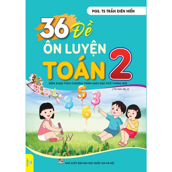 36 Đề Ôn Luyện Toán 2 - Biên Soạn Theo Chương Trình GDPT Mới