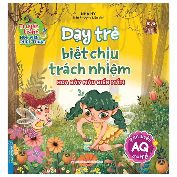Truyện Tranh Học Viện Phép Thuật - Rèn Luyện AQ Cho Trẻ - Dạy Trẻ Biết Chịu Trách Nhiệm - Hoa Bảy Màu Biến Mất