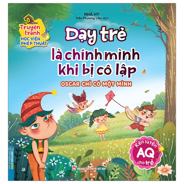 Truyện Tranh Học Viện Phép Thuật - Rèn Luyện AQ Cho Trẻ - Dạy Trẻ Là Chình Mình Khi Bị Cô Lập - Oscar Chỉ Có Một Mình