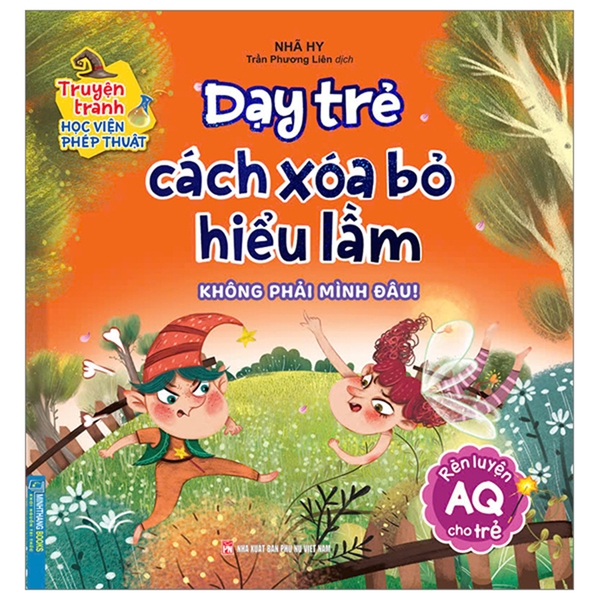 Truyện Tranh Học Viện Phép Thuật - Rèn Luyện AQ Cho Trẻ - Dạy Trẻ Cách Xoá Bỏ Hiểu Lầm - Không Phải Mình Đâu