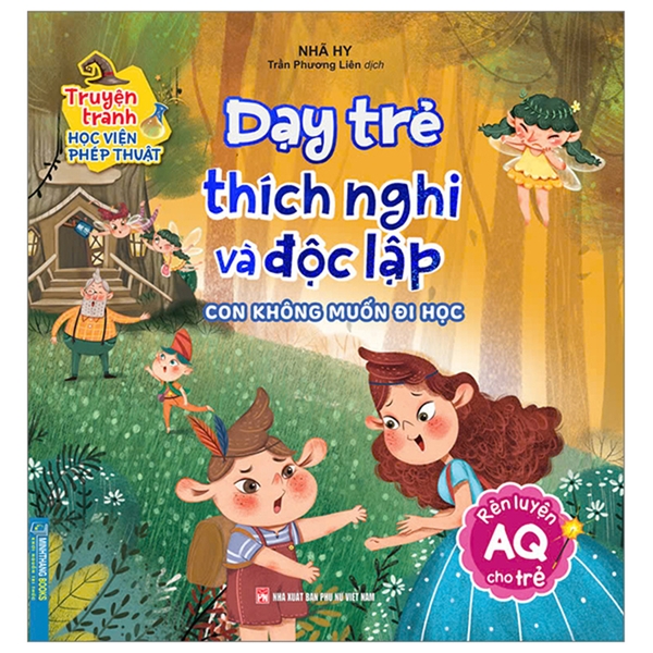 Truyện Tranh Học Viện Phép Thuật - Rèn Luyện AQ Cho Trẻ - Dạy Trẻ Thích Nghi Và Độc Lập - Con Không Muốn Đi Học