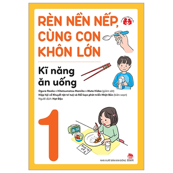 Rèn Nền Nếp Cùng Con Khôn Lớn Tập 1 - Kĩ Năng Ăn Uống