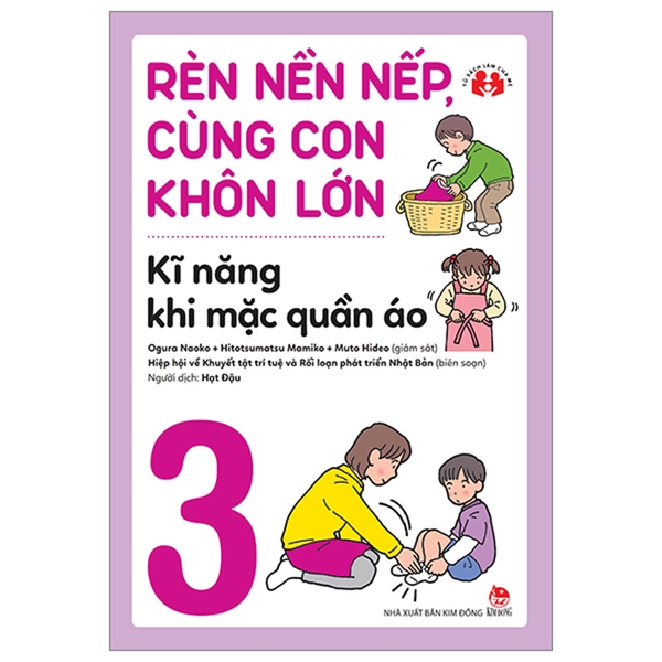 Rèn Nền Nếp Cùng Con Khôn Lớn Tập 3 - Kĩ Năng Khi Mặc Quần Áo