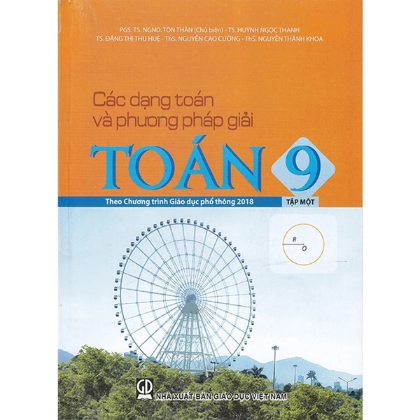 Các Dạng Toán Và Phương Pháp Giải Toán Lớp 9 Tập 1 (Theo Chương Trình GDPT Mới)