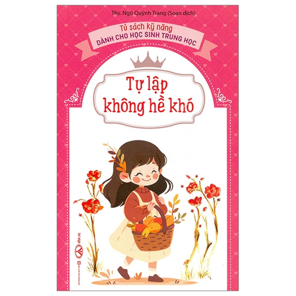 Tự Lập Không Hề Khó - Tủ Sách Kĩ Năng Dành Cho Học Sinh Trung Học