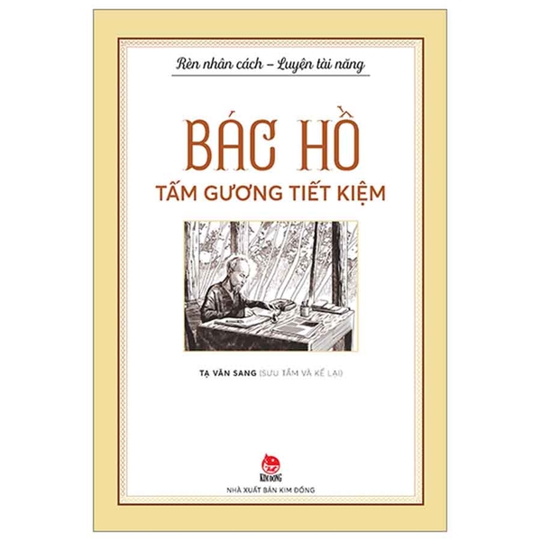 Rèn Nhân Cách - Luyện Tài Năng - Bác Hồ - Tấm Gương Tiết Kiệm