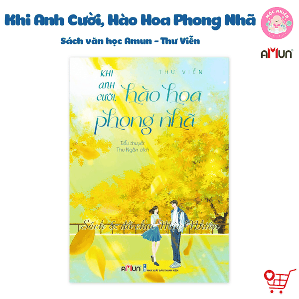 Sách văn học AMUN - Khi anh cười, hào hoa phong nhã