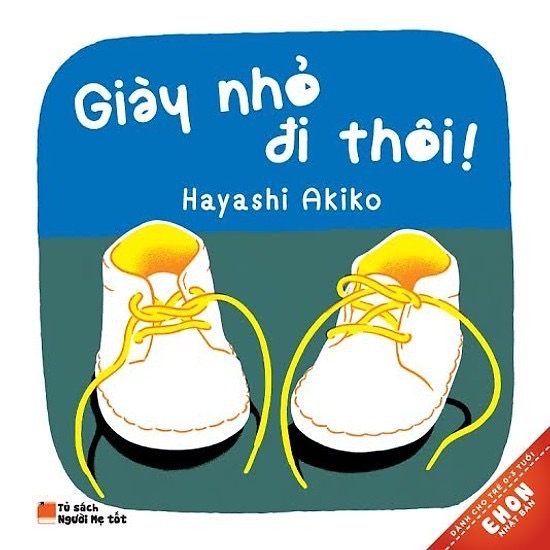 Sách Ehon Nhật Bản 0-3 Tuổi - Giày nhỏ đi thôi! - Ehomebooks