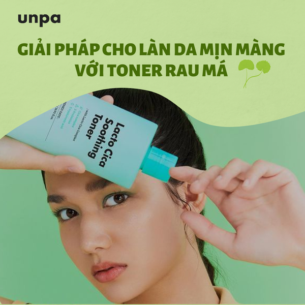 GIẢI PHÁP CHO LÀN DA MỊN MÀNG VỚI TONER RAU MÁ