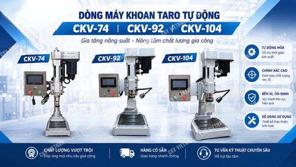 Dòng máy khoan taro tự động CKV-74, CKV-92, CKV-104