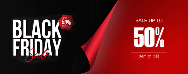 Black Friday 2022 - Ưu đãi lớn nhất trong năm giảm giá 50% tất cả sản phẩm