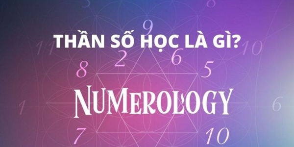 Thần số học là gì? Bạn là con số mấy trong thần số học?
