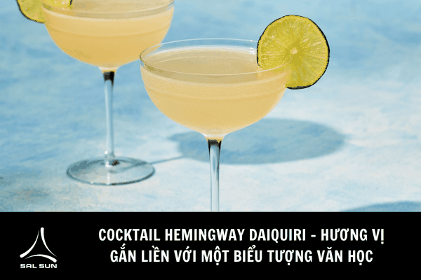 Cocktail Hemingway Daiquiri - Hương vị gắn liền với một biểu tượng văn học