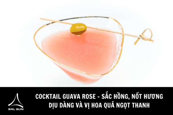 Cocktail Guava Rose - Sắc hồng, nốt hương dịu dàng và vị hoa quả ngọt thanh