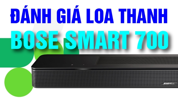 Đánh Giá Loa Bose Soundbar 700: Âm Thanh Đỉnh Cao Cho Không Gian Sống Đánh Giá Loa Bose Soundbar 700: Âm Thanh Đỉnh Cao Cho Không Gian Sống