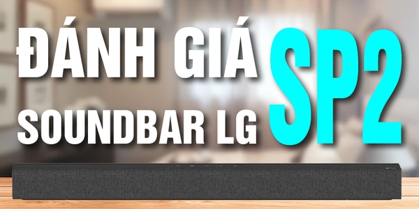 1. Giới thiệu chung về LG SP2 2.1CH
