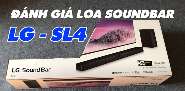 Đánh giá loa LG SL4 - soundbar 1 triệu 300W, có subwoofer |