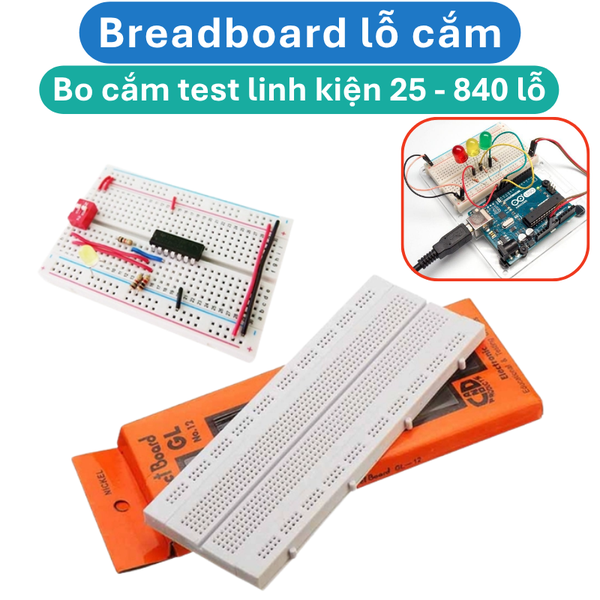 Breadboard lỗ cắm, bo cắm test linh kiện,mạch,học tập,…