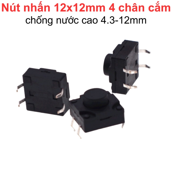 (2 cái) Nút nhấn 12x12mm 4 chân cắm chống thấm cao 4.3 - 12mm