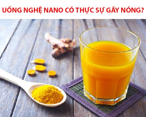 Uống nghệ nano có gây nóng không? Cách dùng đúng