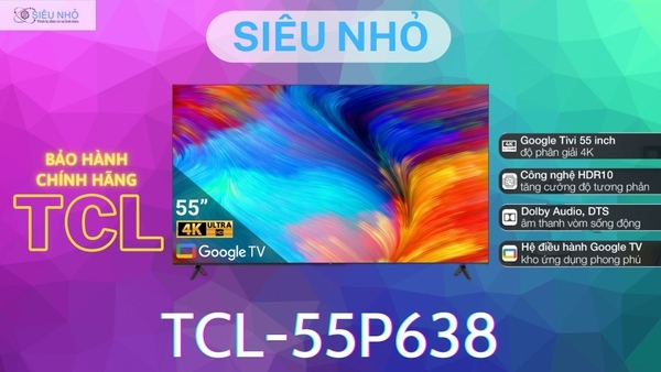 Google Tivi TCL 4K UTRA (55P638 - 65P638 - 75P638)