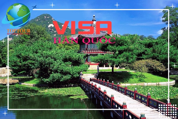 HƯỚNG DẪN CHI TIẾT THỦ TỤC XIN VISA HÀN QUỐC 5 NĂM