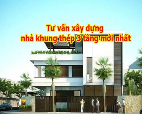 tu-van-xay-dung-nha-khung-thep-3-tang-moi-nhat