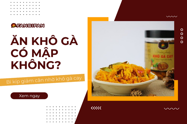 Giải đáp thắc mắc: Ăn khô gà có mập không? Bí kíp giảm cân nhờ khô gà THỰC PHẨM FANSIPAN