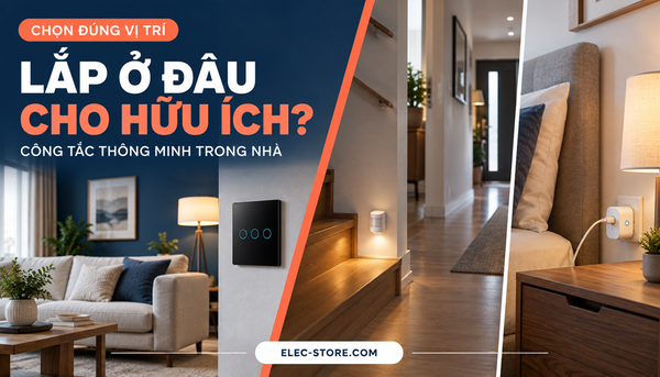 💡 Lắp công tắc thông minh ở đâu trong nhà là thực sự hữu ích?