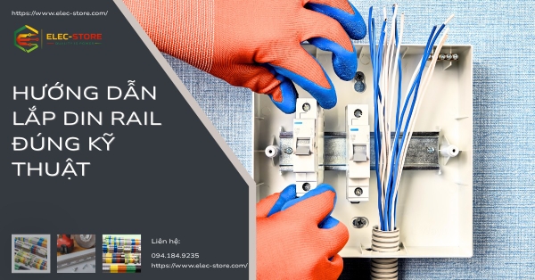 🛤️ Hướng dẫn lắp DIN rail đúng kỹ thuật: Tiêu chuẩn cố định và chịu tải trong tủ điện