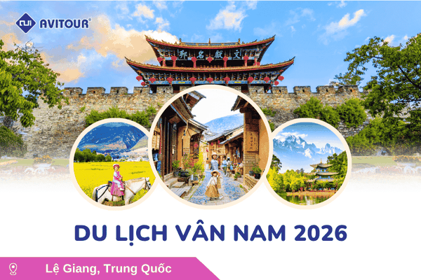 Du lịch Vân Nam 2026: Hà Nội - Lệ Giang - Đại Lý