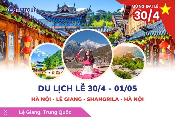 Du Lịch Lễ 30/4:  Hà Nội - Lệ Giang - Shangrila - Hà Nội