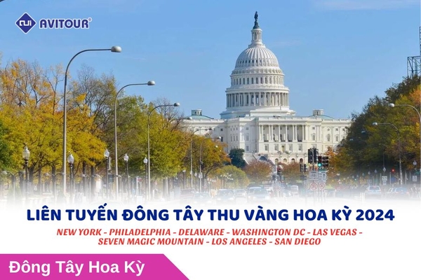 Liên tuyến Đông Tây thu vàng Hoa Kỳ 2024 | New York - Philadelphia - Delaware - Washington DC - Las Vegas - Seven Magic Mountain - Los Angeles - San Diego