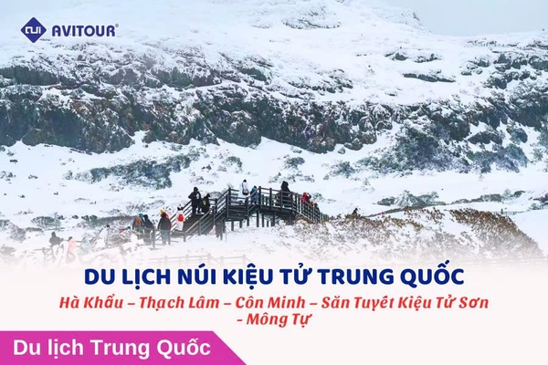 Du lịch Núi Kiệu Tử Trung Quốc | Hà Khẩu – Thạch Lâm – Côn Minh – Săn Tuyết Kiệu Tử Sơn - Mông Tự 2024 - 2025