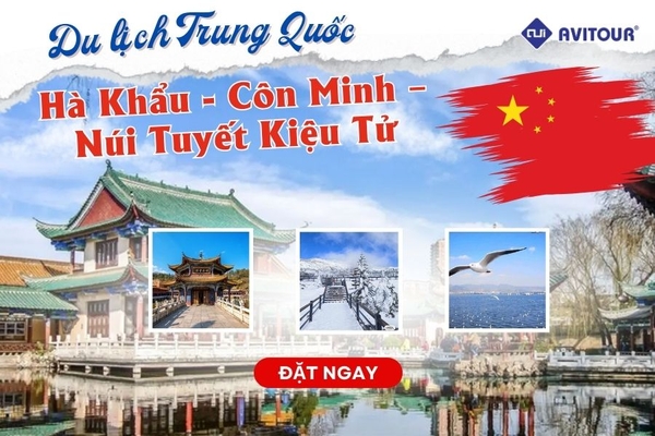 Du lịch Trung Quốc 2024| Lào Cai - Hà Khẩu - Côn Minh – Núi Tuyết Kiệu Tử