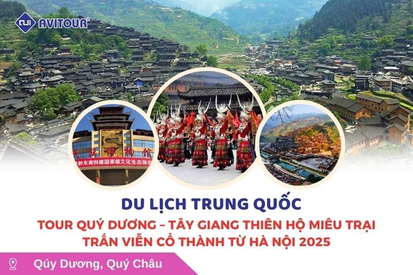 Du lịch Trung Quốc: Tour Quý Dương - Tây Giang Thiên Hộ Miêu Trại - Trấn Viễn cổ thành 4N3Đ từ Hà Nội 2025
