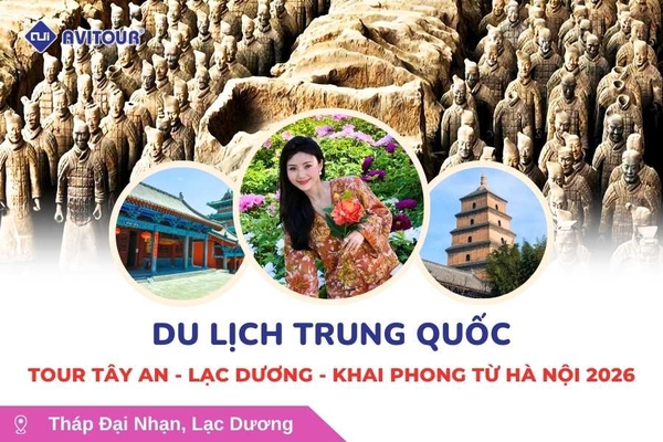 Du lịch Trung Quốc: Tour Tây An - Lạc Dương - Khai Phong từ Hà Nội 2026