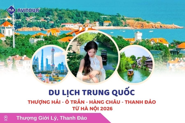 Du lịch Trung Quốc: Tour Thượng Hải - Ô Trấn - Hàng Châu - Thanh Đảo từ Hà Nội 2026
